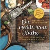 Die mediterrane Küche - vielfältig, bunt und gesund