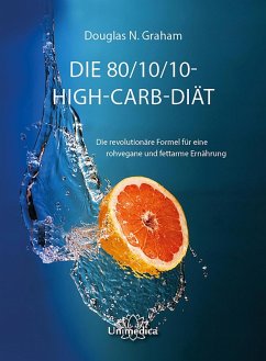 Die 80/10/10 High-Carb-Diät (eBook, ePUB)