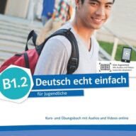 Deutsch echt einfach B1.2. Kurs- und Übungsbuch mit Audios und Videos online