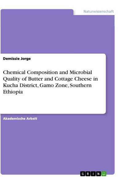 Chemical Composition and Microbial Quality of Butter and Cottage Cheese in Kucha District, Gamo Zone, Southern Ethiopia