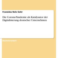 Die Corona-Pandemie als Katalysator der Digitalisierung deutscher Unternehmen