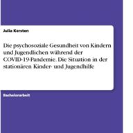 Die psychosoziale Gesundheit von Kindern und Jugendlichen während der COVID-19-Pandemie. Die Situation in der stationären Kinder- und Jugendhilfe