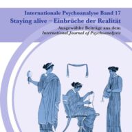 Internationale Psychoanalyse Band 17: Staying alive - Einbrüche der Realität