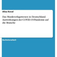 Das Musikverlagswesen in Deutschland. Auswirkungen der COVID-19-Pandemie auf die Branche