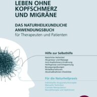 Leben ohne Kopfschmerz und Migräne - Das naturheilkundliche Anwendungsbuch für Therapeuten und Patienten