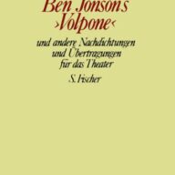 Ben Jonson's "Volpone" und andere Nachdichtungen und Übertragungen für das Theater