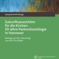 Zukunftsaussichten für die Kirchen: 50 Jahre Pastoralsoziologie in Hannover